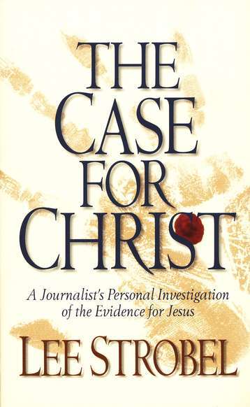 The Case for Christ By Lee Strobel