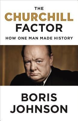 The Churchill Factor By Boris Johnson