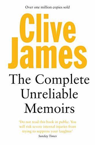 The Complete Unreliable Memoirs By Clive James
