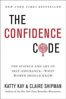 The Confidence Code By Katty Kay