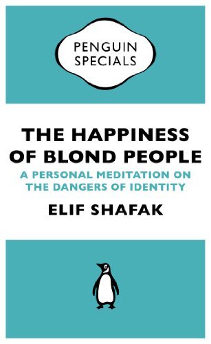 The Happiness of Blond People By Elif Shafak