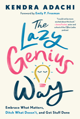 The Lazy Genius Way By Kendra Adachi