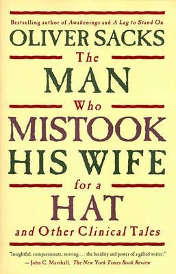 The Man Who Mistook His Wife for a Hat and Other Clinical Tales By Oliver Sacks
