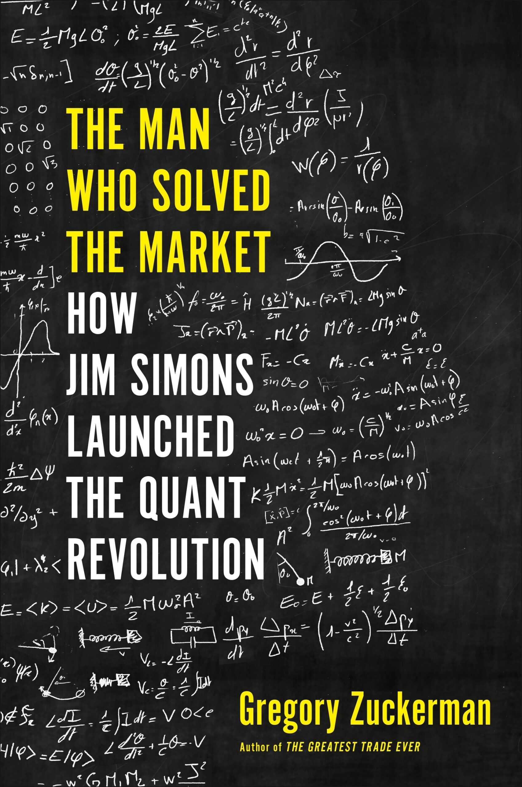 The Man Who Solved the Market By Gregory Zuckerman