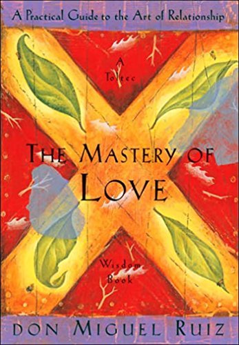The Mastery of Love By Miguel Ruiz