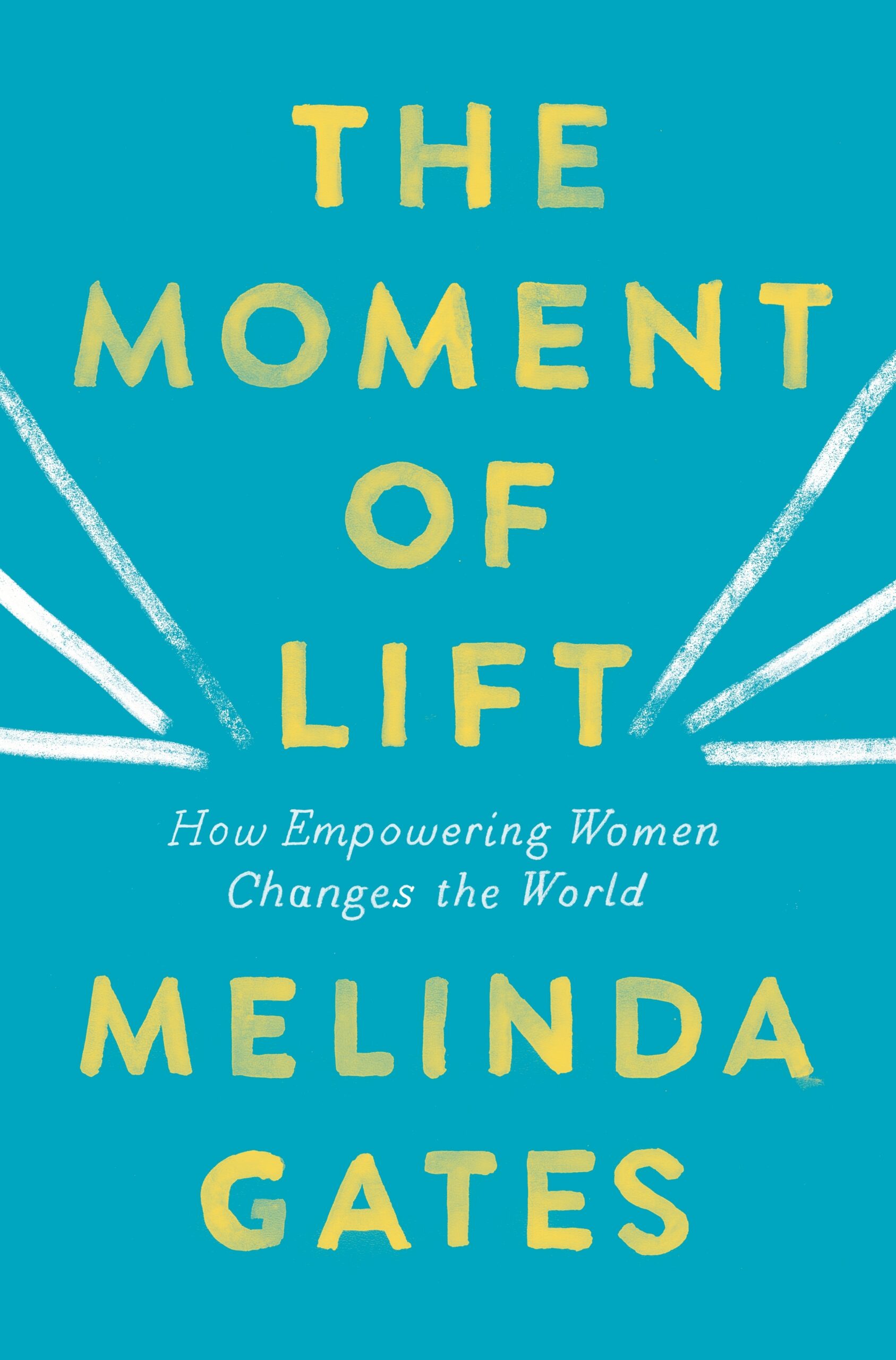 The Moment of Lift By Melinda French Gates