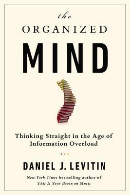 The Organized Mind By Daniel Levitin