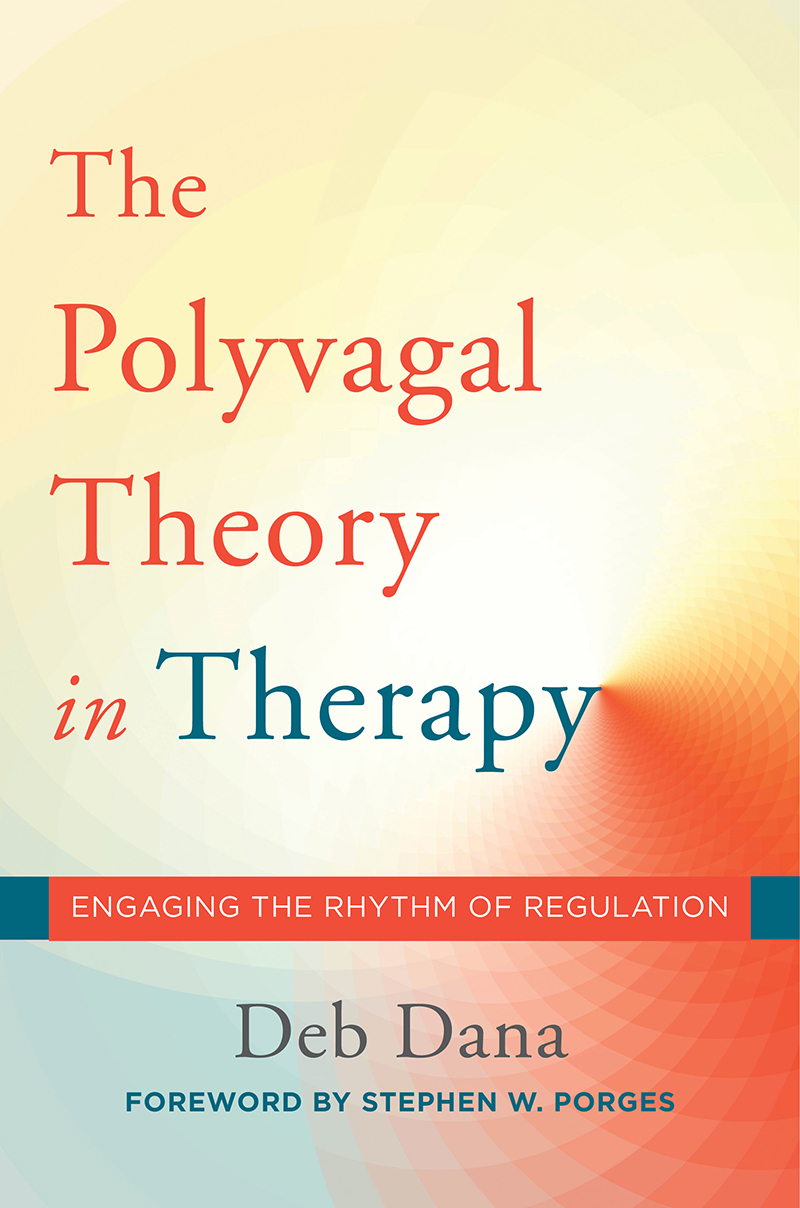The Polyvagal Theory in Therapy By Deb Dana