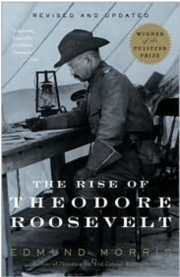 The Rise of Theodore Roosevelt By Edmund Morris