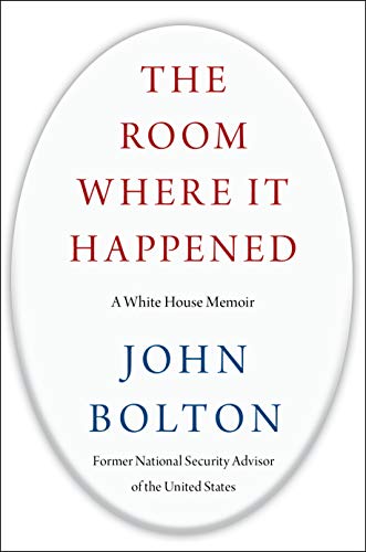 The Room Where It Happened By John R. Bolton