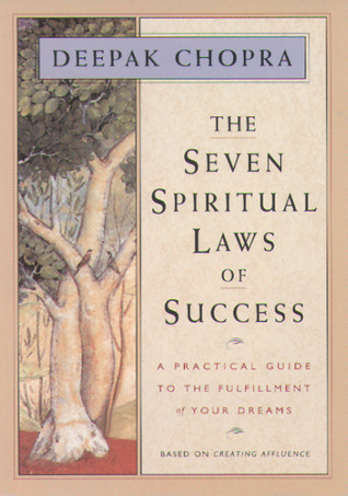The Seven Spiritual Laws of Success By Deepak Chopra