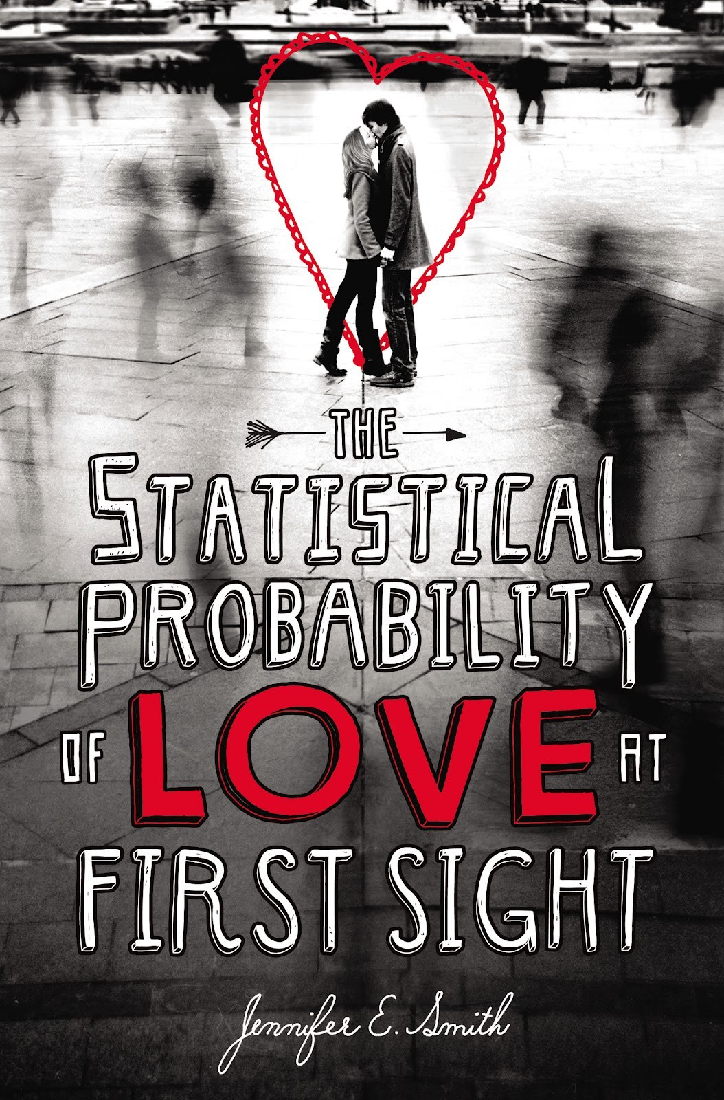 The Statistical Probability of Love at First Sight By Jennifer E. Smith