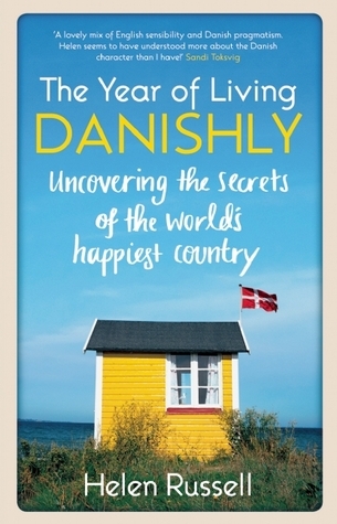 The Year of Living Danishly By Helen Russell