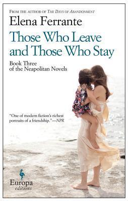 Those Who Leave and Those Who Stay By Elena Ferrante