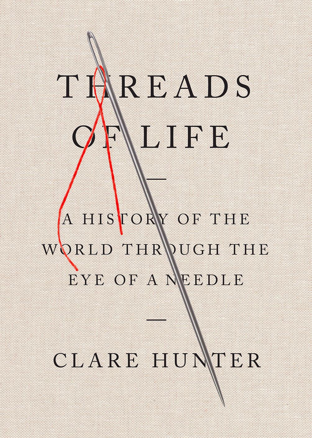 Threads of Life By Clare Hunter