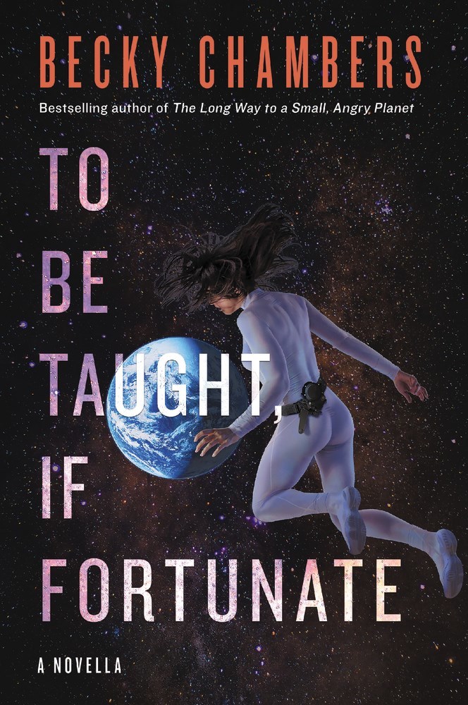 To Be Taught If Fortunate By Becky Chambers