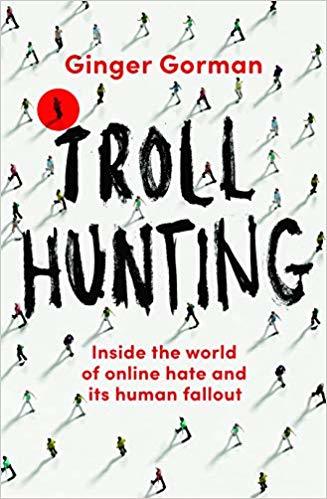 Troll Hunting By Ginger Gorman