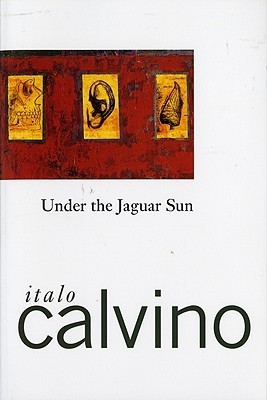 Under The Jaguar Sun By Italo Calvino