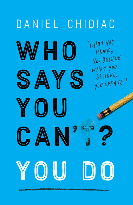 Who Says You Can't? YOU DO By Daniel Chidiac