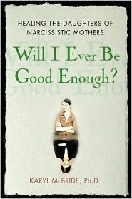 Will I Ever Be Good Enough By Karyl McBride