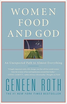 Women, Food and God By Geneen Roth