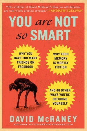 You Are Not So Smart By David McRaney