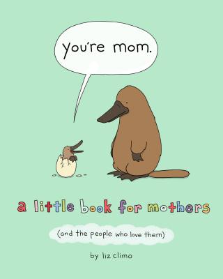 You're Mom By Liz Climo