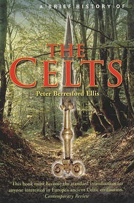A Brief History of the Celts By Peter Berresford Ellis