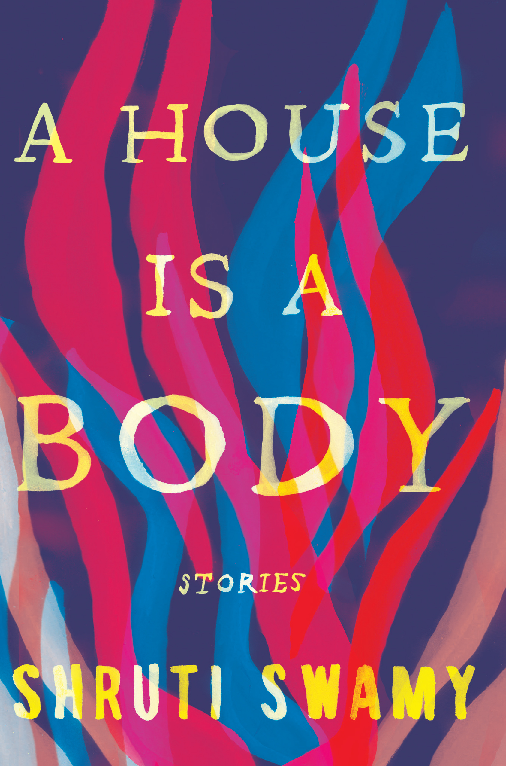 A House Is a Body By Shruti Swamy