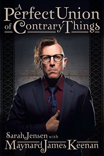 A Perfect Union of Contrary Things By Maynard James Keenan