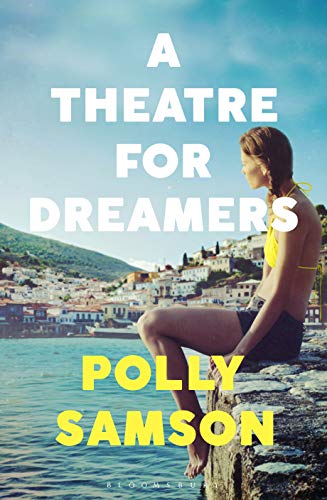 A Theatre for Dreamers By Polly Samson