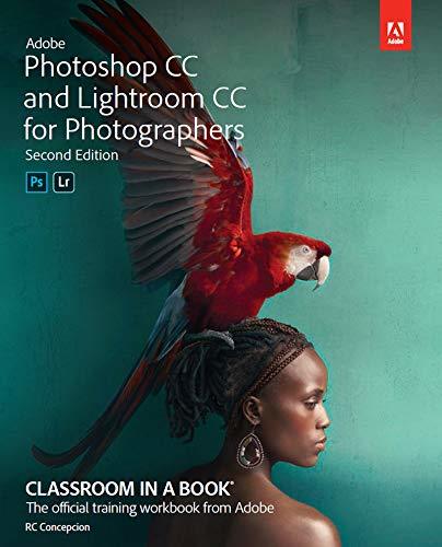 Adobe Photoshop and Lightroom Classic CC Classroom in a Book By Concepcion Rafael