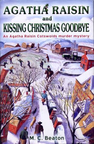 Agatha Raisin and Kissing Christmas Goodbye By Marion Chesney