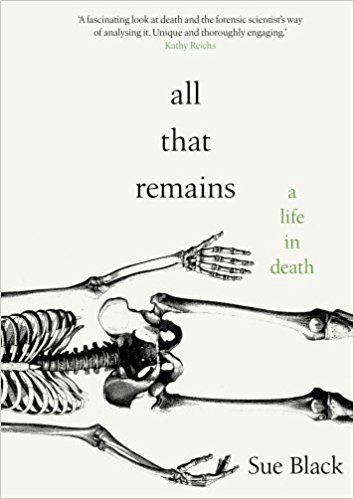 All That Remains By Dame Sue Black