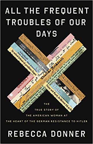 All the Frequent Troubles of Our Days By Rebecca Donner