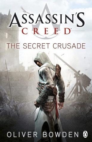 Assassin's Creed The Secret Crusade By Oliver Bowden