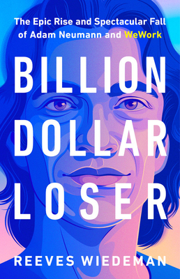 Billion Dollar Loser By Reeves Wiedeman