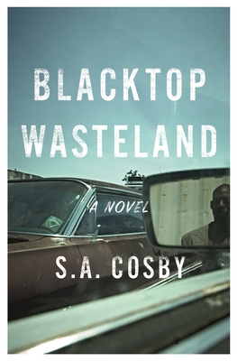Blacktop Wasteland By S.A. Cosby
