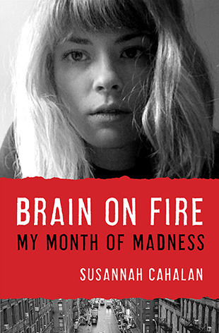 Brain on Fire By Susannah Cahalan