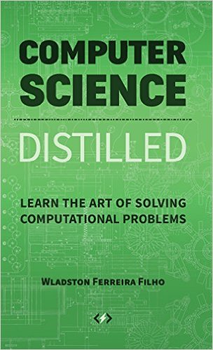 Computer Science Distilled By Wladston Ferreira Filho