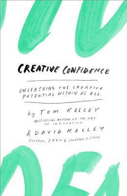 Creative Confidence By Tom Kelley