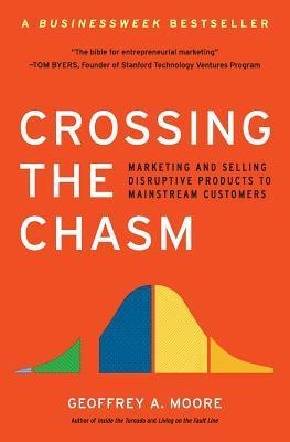 Crossing the Chasm By Geoffrey Moore