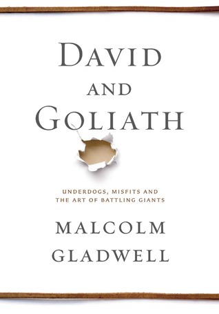 David and Goliath By Malcolm Gladwell