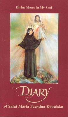 Diary of Saint Maria Faustina Kowalska By Faustina Kowalska