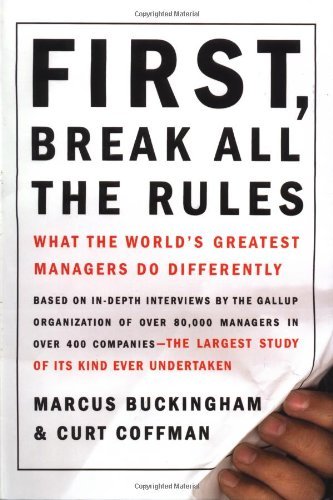 First, Break All the Rules By Marcus Buckingham