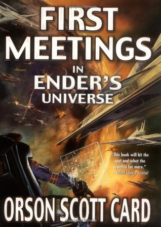 First Meetings in Ender's Universe By Orson Scott Card