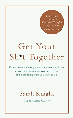 Get Your Sh*t Together By Sarah Knight