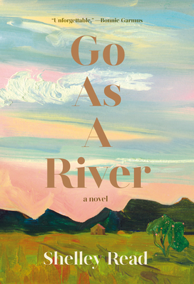 Go as a River By Shelley Read