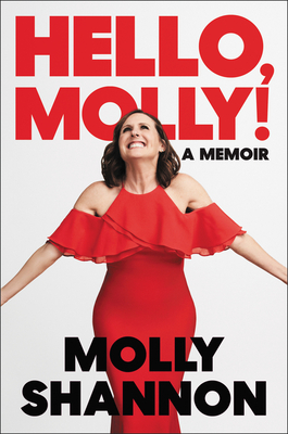 Hello, Molly! By Molly Shannon