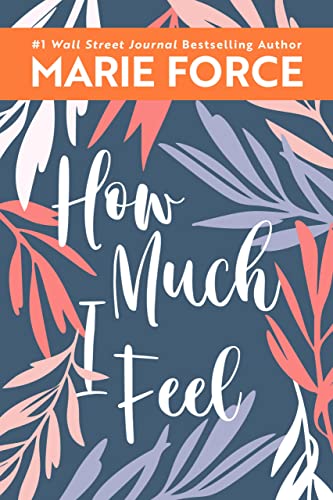 How Much I Feel By Marie Force